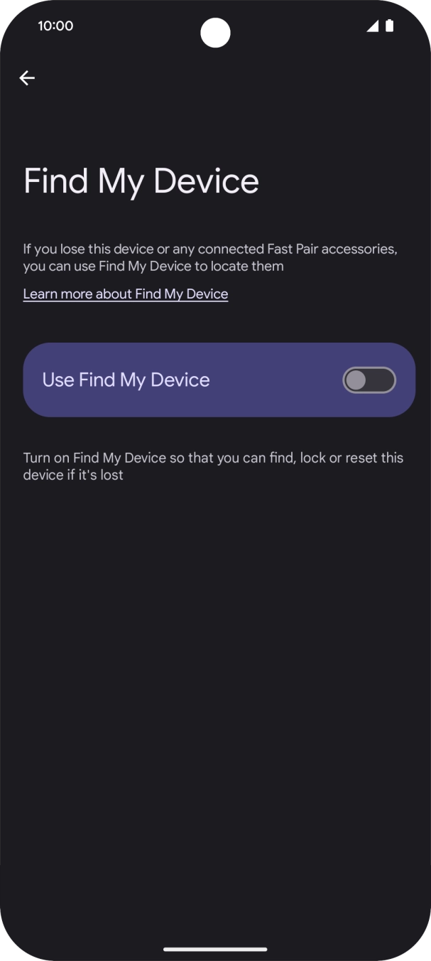 Press the indicator next to 'Use Find My Device' to turn on the function. Press the indicator next to 'Use Find My Device' to turn on the function.