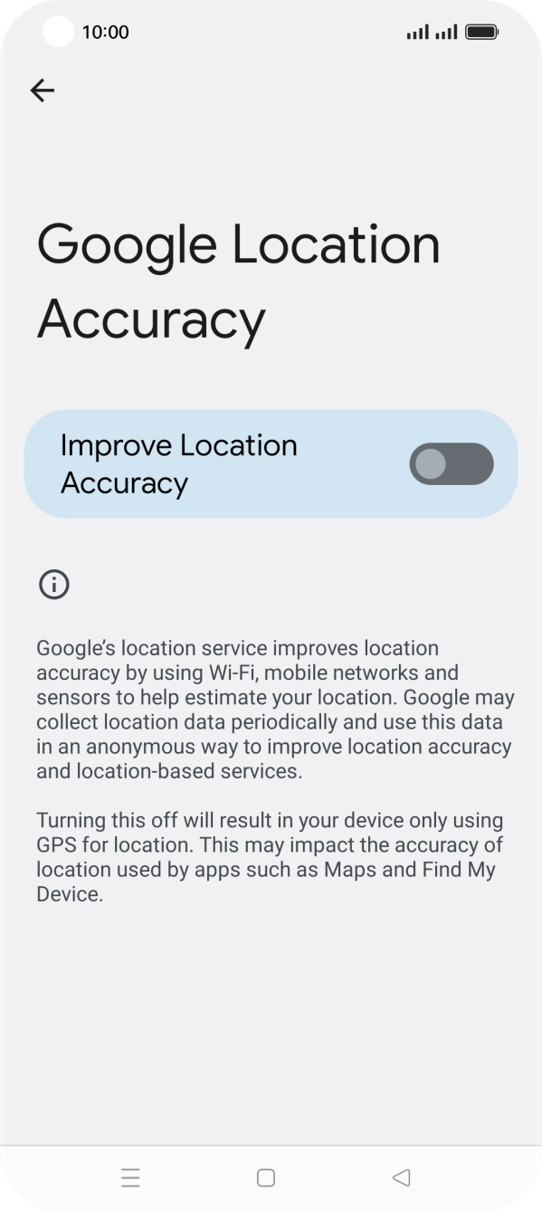If you press the indicator next to 'Improve Location Accuracy' to turn on the function, your phone can find your exact position using the GPS satellites, the mobile network and nearby WiFi networks. Satellite-based GPS requires a clear view of the sky.