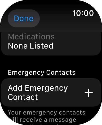 Press Add Emergency Contact and follow the instructions on the screen to key in your emergency info and emergency contacts.