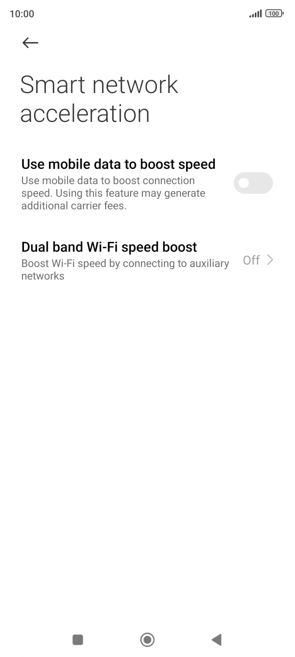 Press the indicator next to 'Use mobile data to boost speed' to turn the function on or off. Press the indicator next to 'Use mobile data to boost speed' to turn the function on or off.