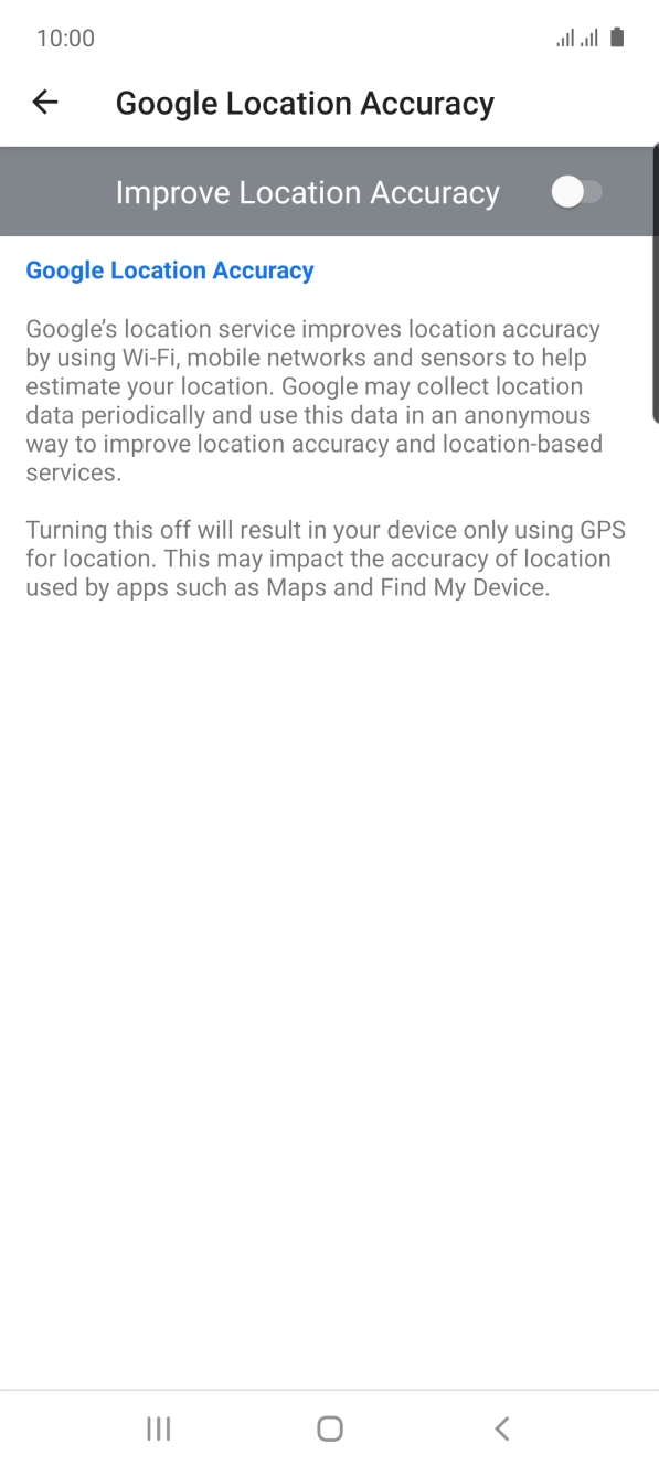 If you press the indicator next to 'Improve Location Accuracy' to turn on the function, your phone can find your exact position using the GPS satellites, the mobile network and nearby WiFi networks. Satellite-based GPS requires a clear view of the sky. If you press the indicator next to 'Improve Location Accuracy' to turn on the function, your phone can find your exact position using the GPS satellites, the mobile network and nearby WiFi networks. Satellite-based GPS requires a clear view of the sky.