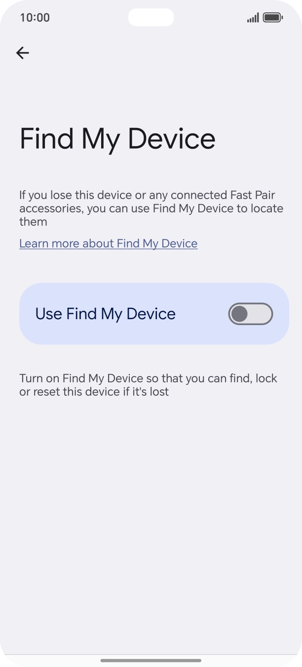 Press the indicator next to 'Use Find My Device' to turn on the function. Press the indicator next to 'Use Find My Device' to turn on the function.