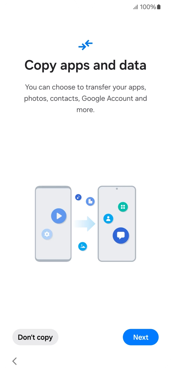 You can transfer the contents of another phone to your phone when it's activated for the first time and after a factory reset. When this screen is displayed, your phone is ready to transfer content from another phone.