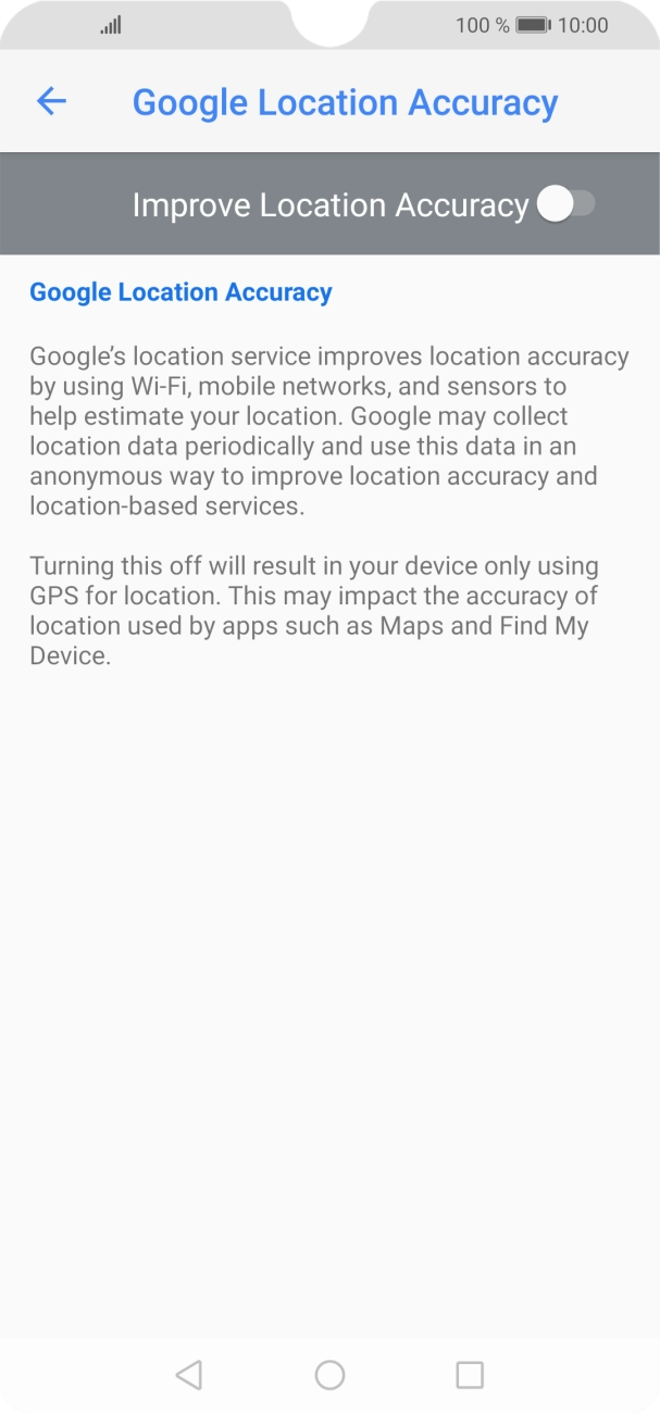 If you press the indicator next to 'Improve Location Accuracy' to turn on the function, your phone can find your exact position using the GPS satellites, the mobile network and nearby WiFi networks. Satellite-based GPS requires a clear view of the sky. If you press the indicator next to 'Improve Location Accuracy' to turn on the function, your phone can find your exact position using the GPS satellites, the mobile network and nearby WiFi networks. Satellite-based GPS requires a clear view of the sky.