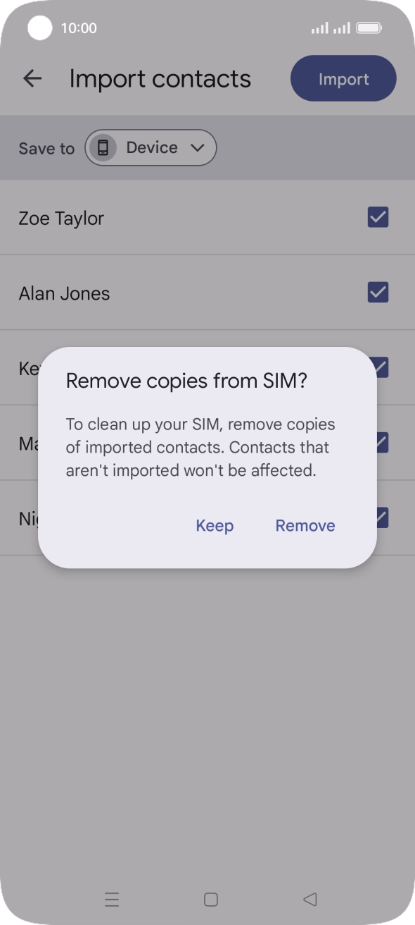 To keep the copied contacts on your SIM, press Keep.