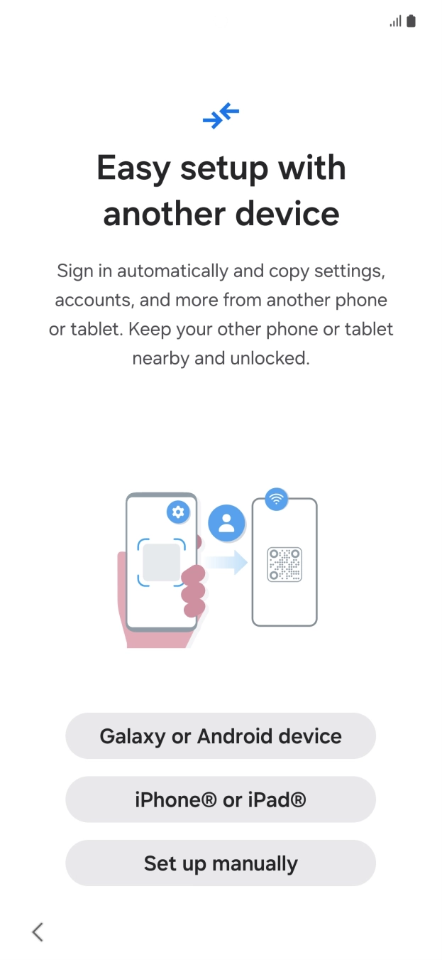 Press the required setting to transfer content from another device or press Set up manually.