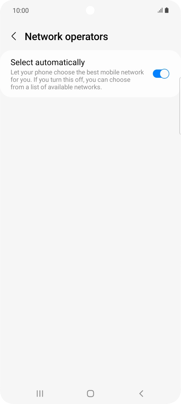 Press the indicator next to 'Select automatically' to turn off the function and wait while your phone searches for networks. Press the indicator next to 'Select automatically' to turn off the function and wait while your phone searches for networks.