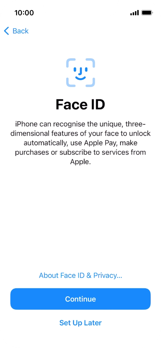 Follow the instructions on the screen to turn on Face ID or press Set Up Later.