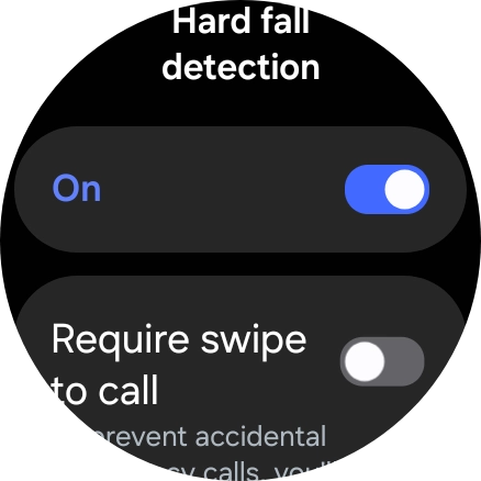 Press the indicator below 'Hard fall detection' to turn the function on or off. Press the indicator below 'Hard fall detection' to turn the function on or off.