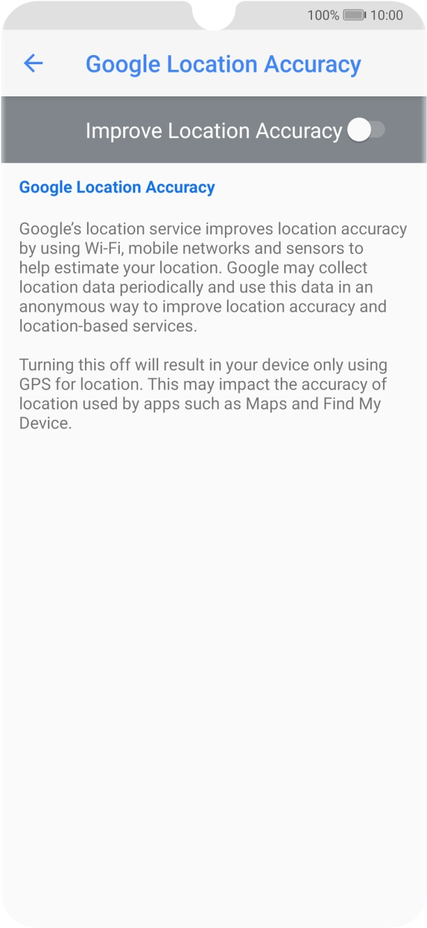 If you press the indicator next to 'Improve Location Accuracy' to turn on the function, your phone can find your exact position using the GPS satellites, the mobile network and nearby WiFi networks. Satellite-based GPS requires a clear view of the sky. If you press the indicator next to 'Improve Location Accuracy' to turn on the function, your phone can find your exact position using the GPS satellites, the mobile network and nearby WiFi networks. Satellite-based GPS requires a clear view of the sky.