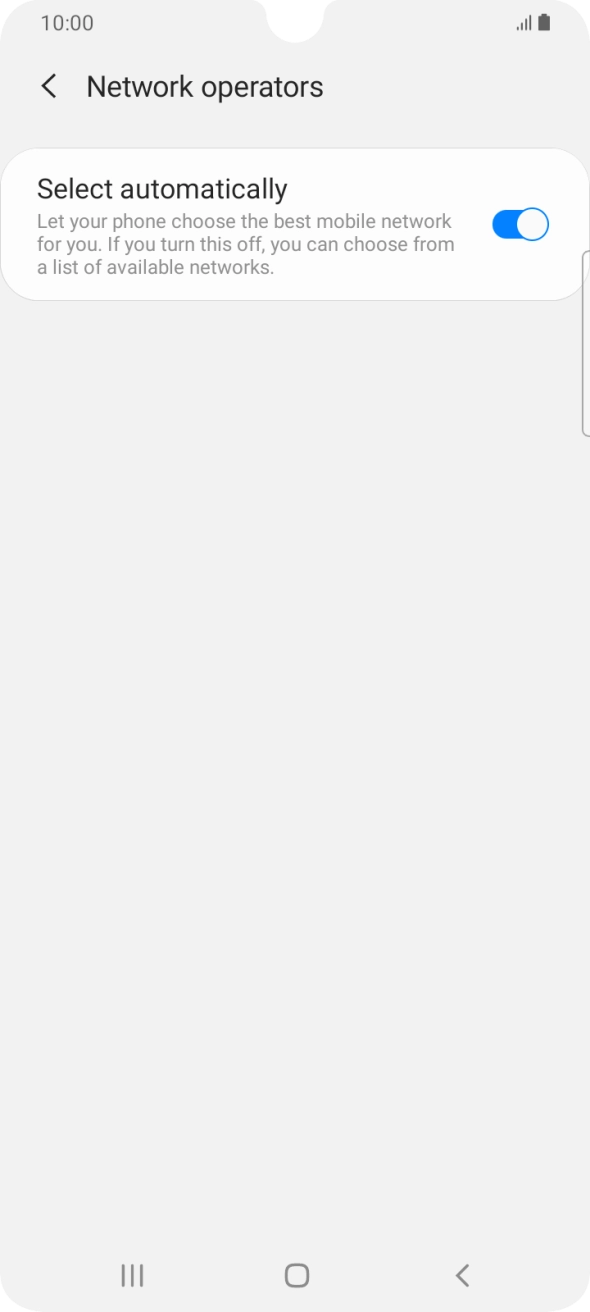Press the indicator next to 'Select automatically' to turn off the function and wait while your phone searches for networks. Press the indicator next to 'Select automatically' to turn off the function and wait while your phone searches for networks.
