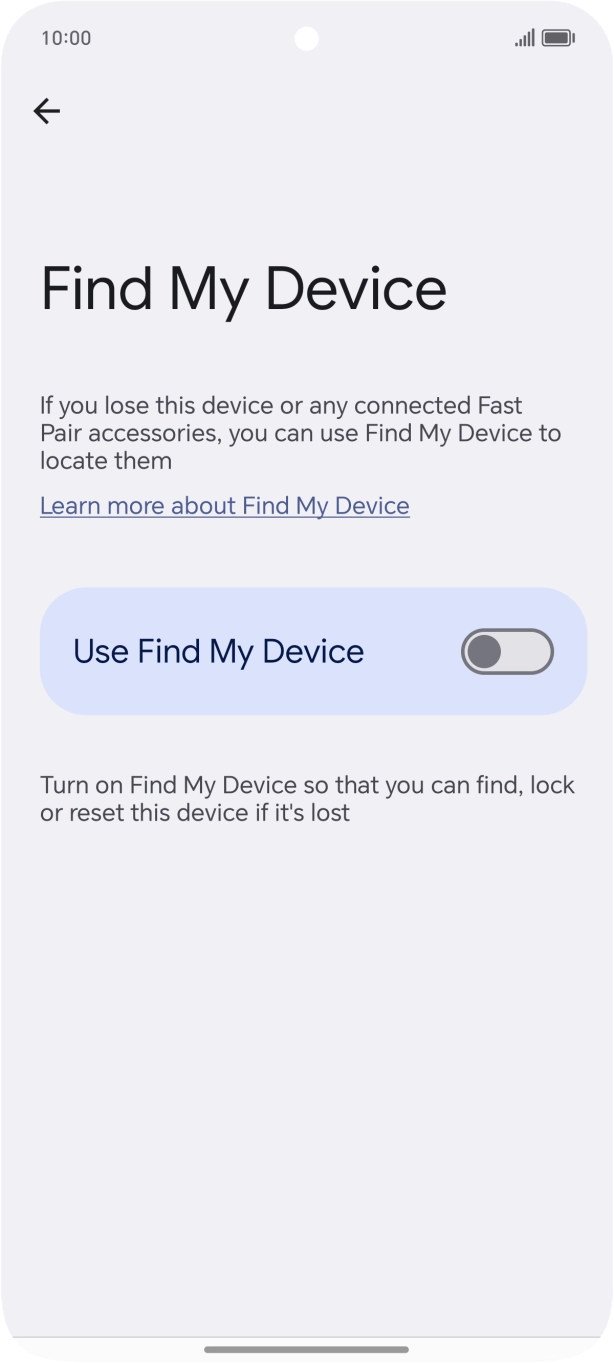 Press the indicator next to 'Use Find My Device' to turn on the function. Press the indicator next to 'Use Find My Device' to turn on the function.