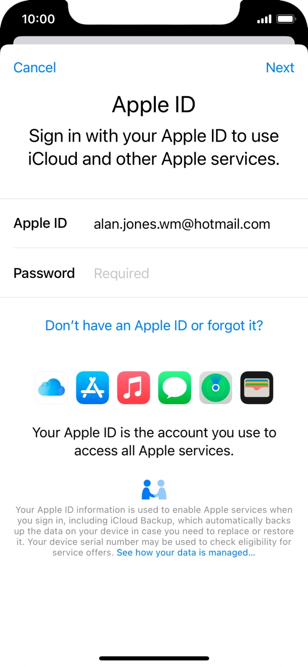 Press the field next to 'Password' and key in the password for your Apple ID. Press the field next to 'Password' and key in the password for your Apple ID.