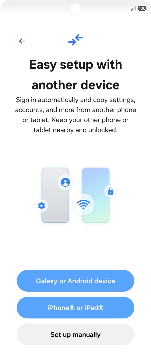 Press the required setting to transfer content from another device or press Set up manually.