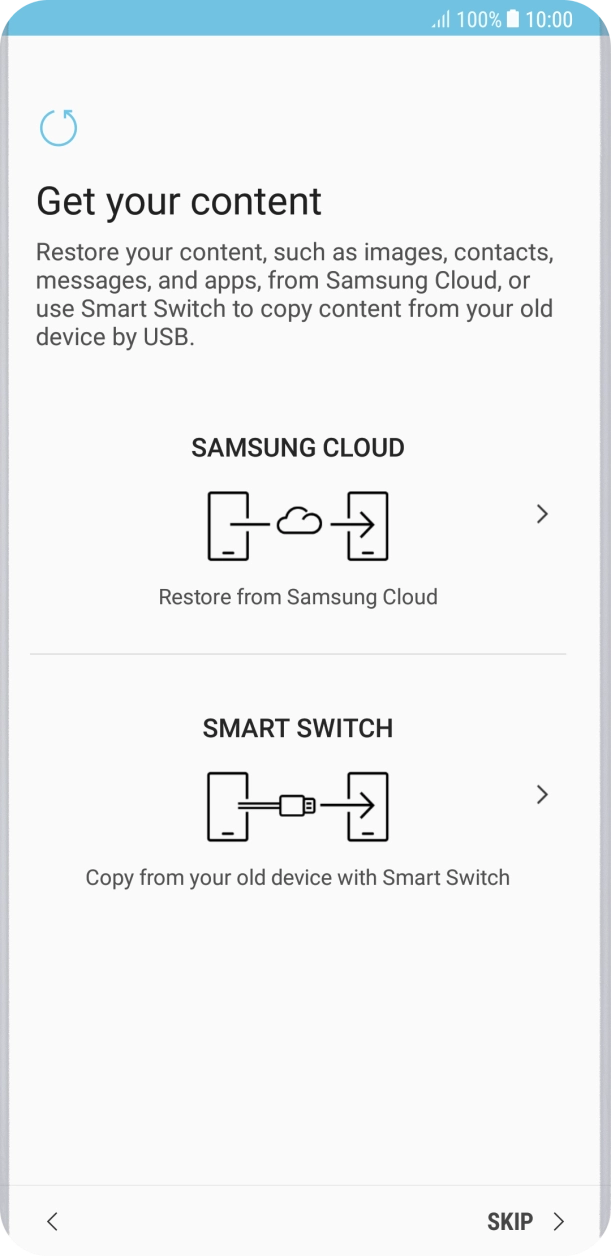 You can transfer the contents of another phone to your phone when it's activated for the first time and after a factory reset. When this screen is displayed, your phone is ready to transfer contents from another phone.