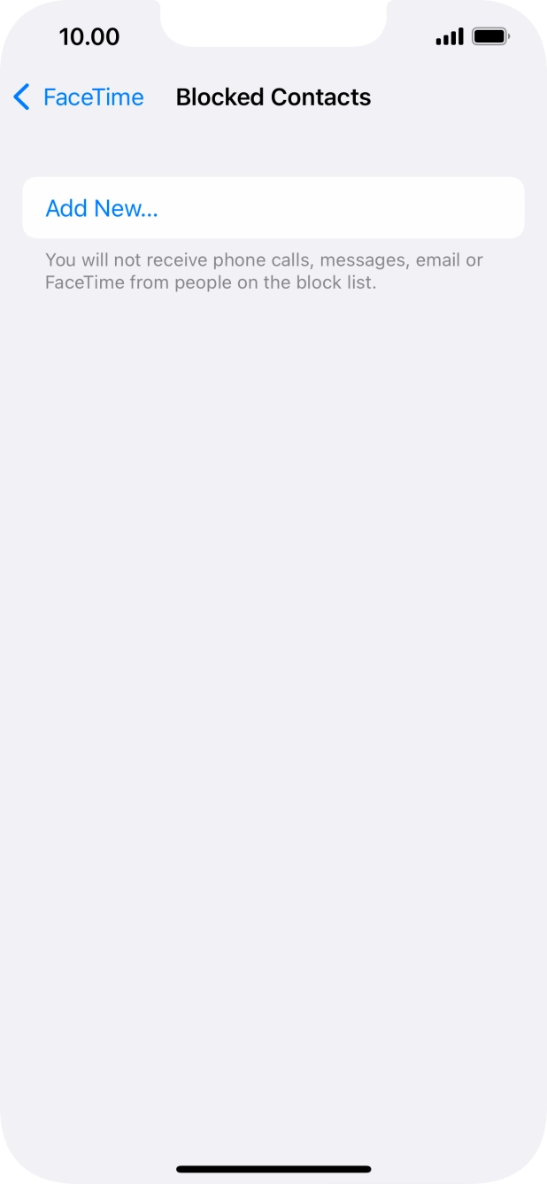 Press Add New... and follow the instructions on the screen to block a contact. Press Add New... and follow the instructions on the screen to block a contact.
