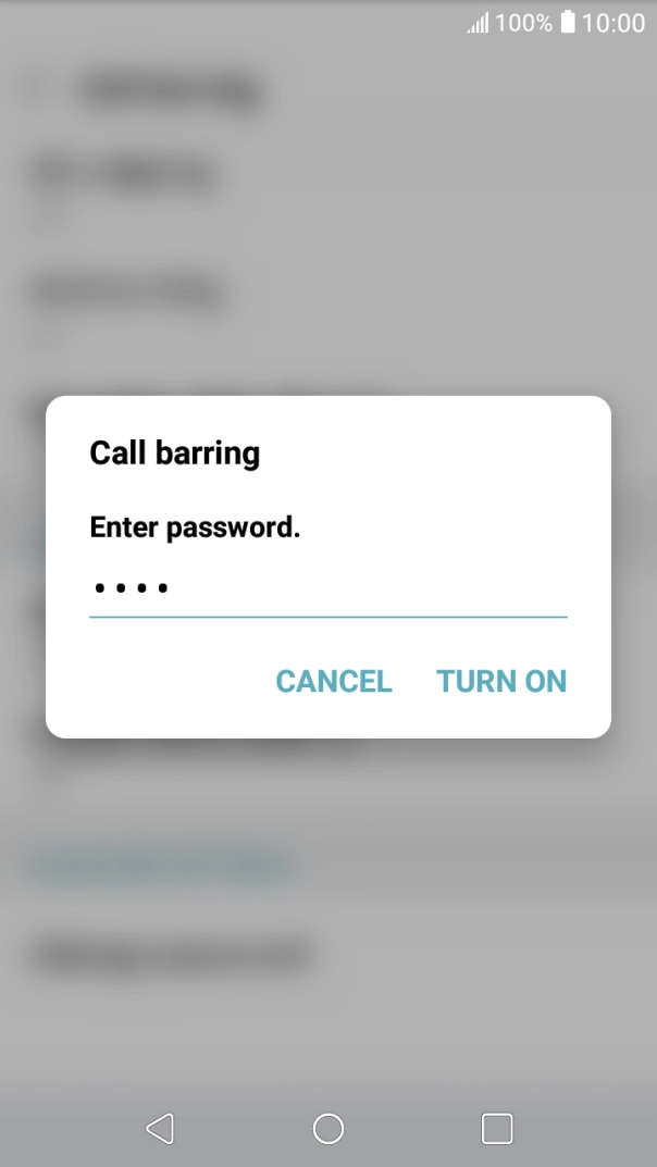 Key in your call barring password and press TURN ON.