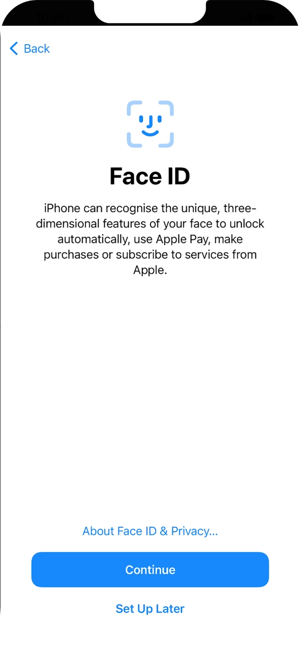 Follow the instructions on the screen to turn on use of Face ID or press Set Up Later.