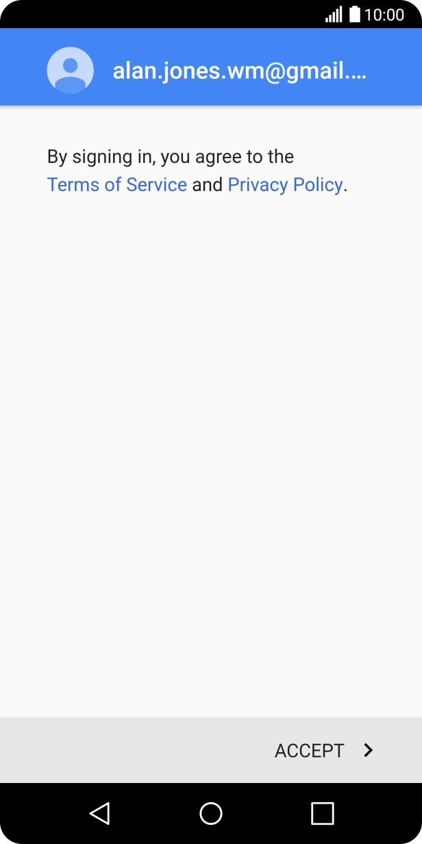 Press ACCEPT and follow the instructions on the screen to select settings for your Google account.