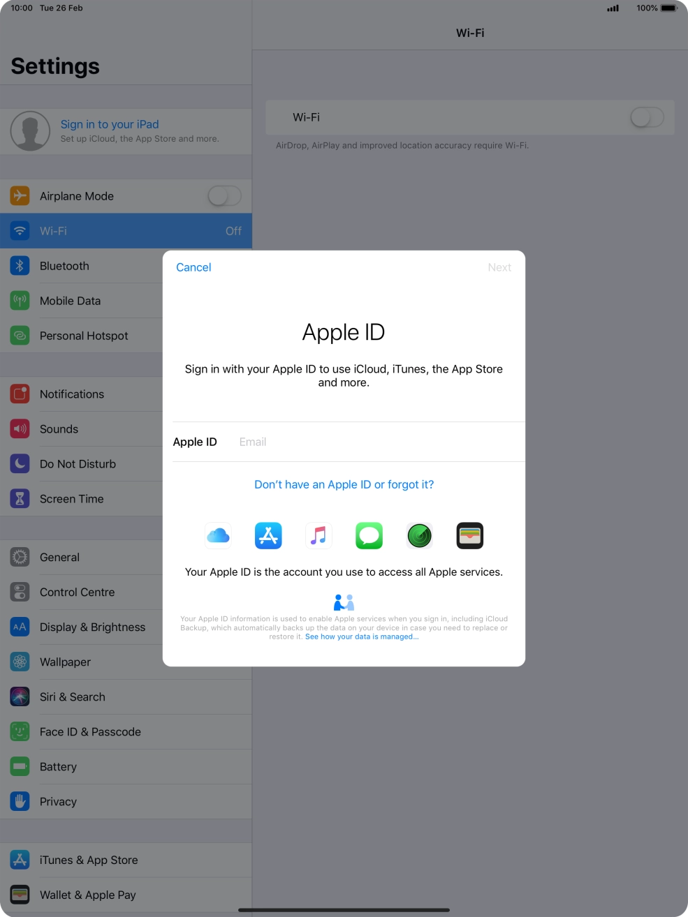 If you don't have an Apple ID, press Don't have an Apple ID or forgot it? and follow the instructions on the screen to create an Apple ID.