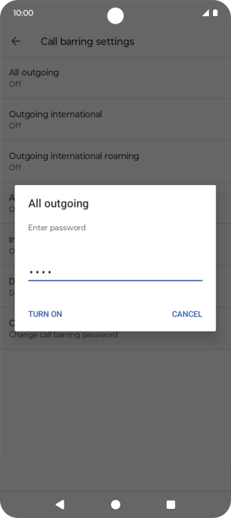 Key in your call barring password and press TURN ON. Key in your call barring password and press TURN ON.