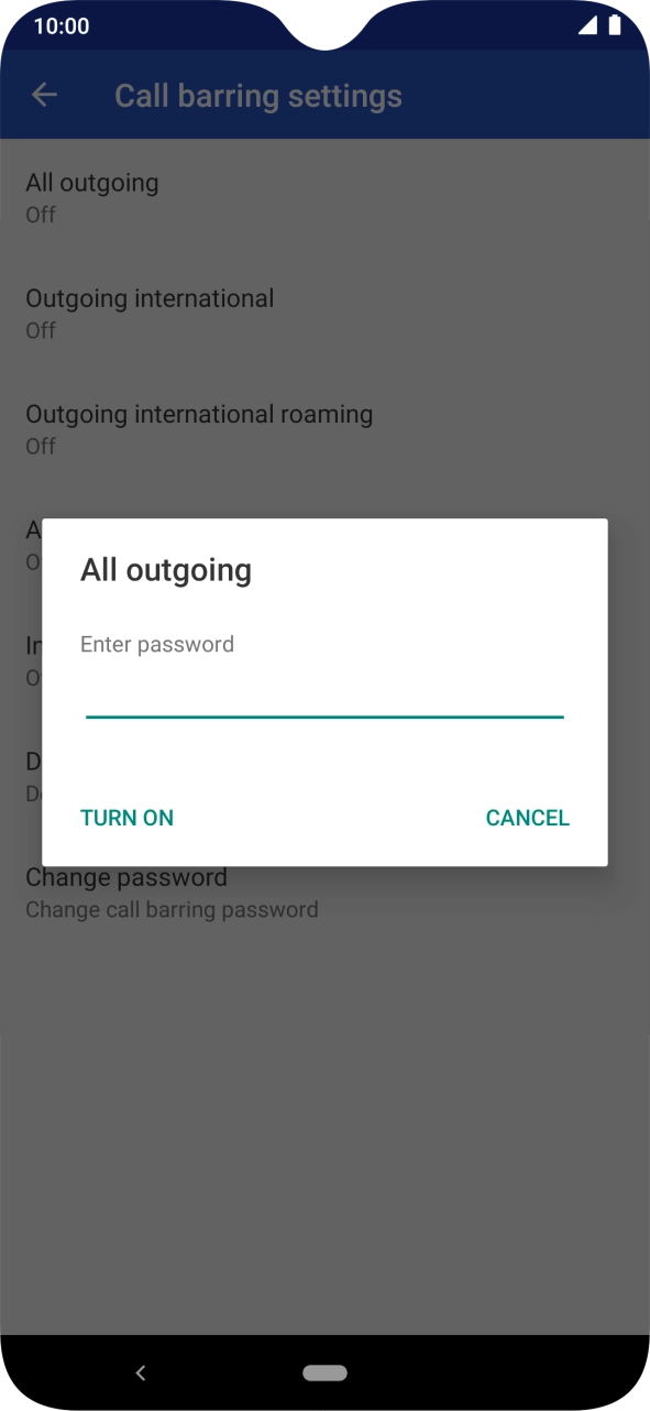 Key in your call barring password and press TURN ON.