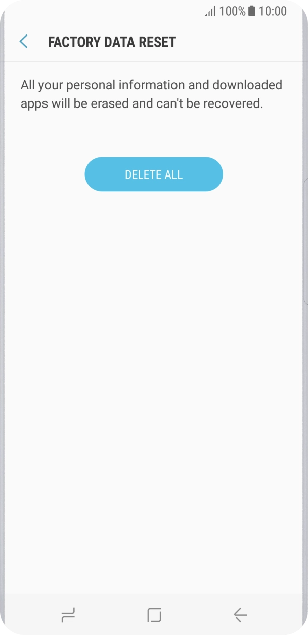 Press DELETE ALL. Wait a moment while the factory default settings are restored. Follow the instructions on the screen to set up your phone and prepare it for use.