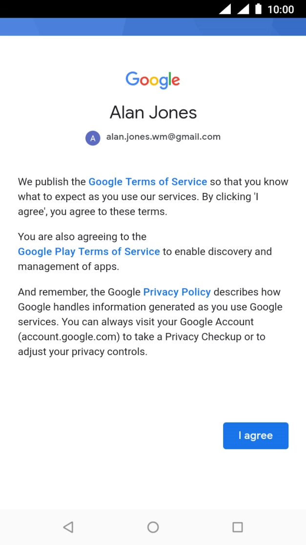 Press I agree and follow the instructions on the screen to select settings for your Google account.