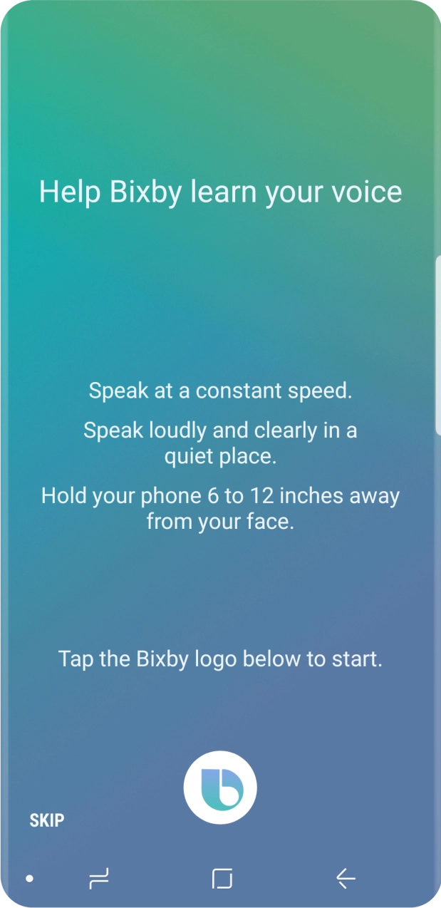 Press the Bixby logo and follow the instructions on the screen to set up Bixby to recognise your voice.
