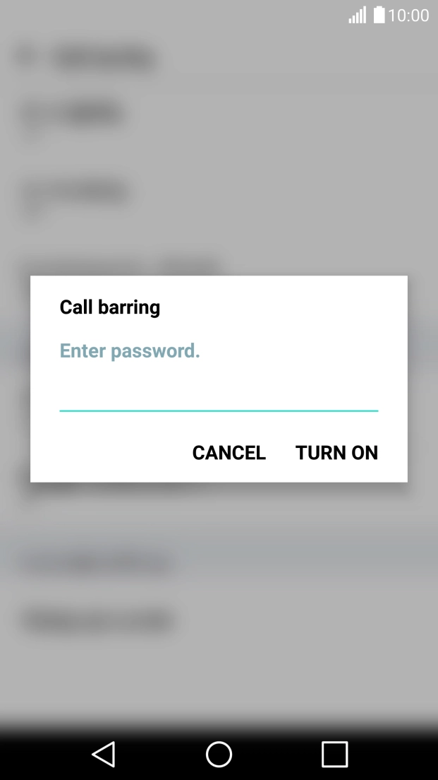 Key in your call barring password and press TURN ON.