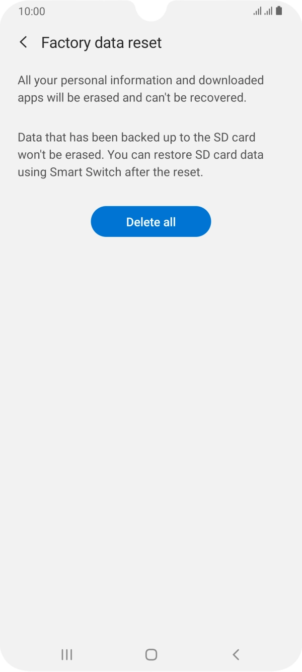 Press Delete all. Wait a moment while the factory default settings are restored. Follow the instructions on the screen to set up your phone and prepare it for use.