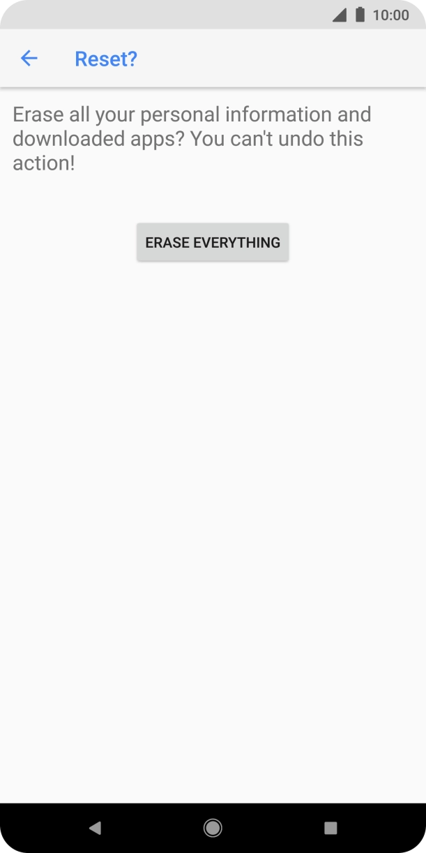 Press ERASE EVERYTHING. Wait a moment while the factory default settings are restored. Follow the instructions on the screen to set up your phone and prepare it for use.