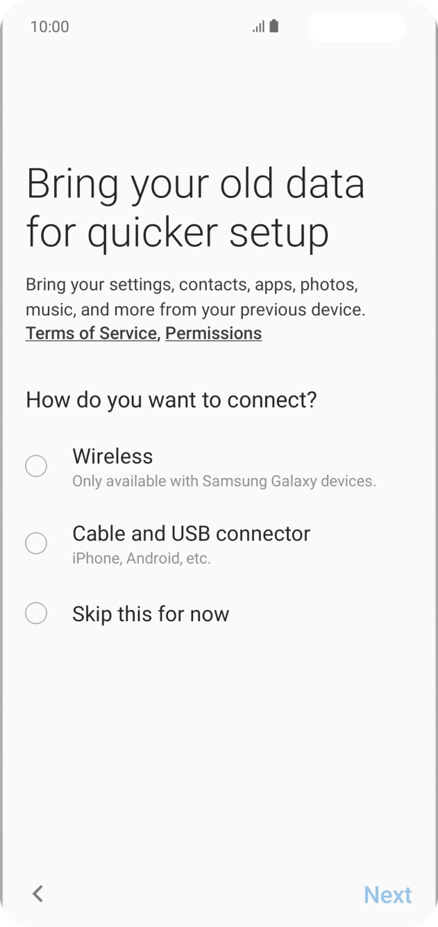 You can transfer the contents of another phone to your phone when it's activated for the first time and after a factory reset. When this screen is displayed, your phone is ready to transfer contents from another phone.