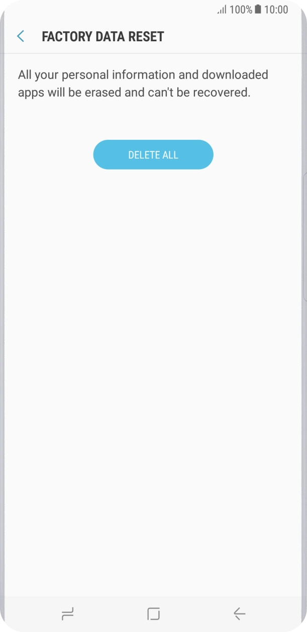 Press DELETE ALL. Wait a moment while the factory default settings are restored. Follow the instructions on the screen to set up your phone and prepare it for use.