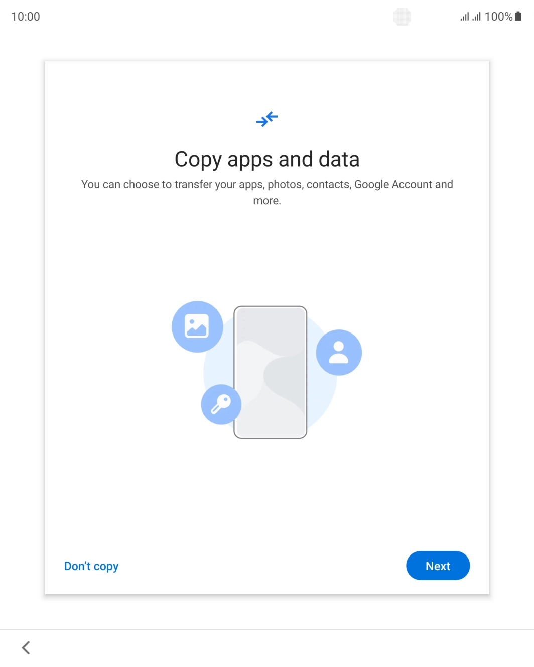You can transfer the contents of another phone to your phone when it's activated for the first time and after a factory reset. When this screen is displayed, your phone is ready to transfer content from another phone.