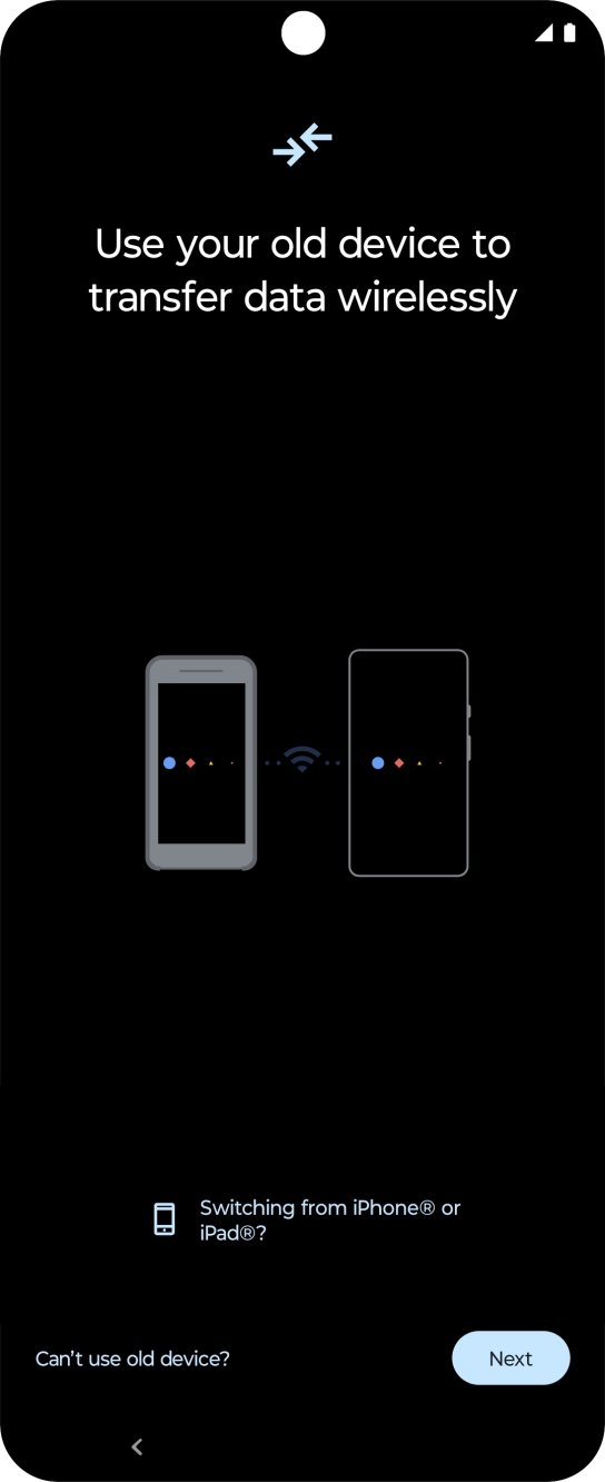 Follow the instructions on the screen to transfer content from another phone.