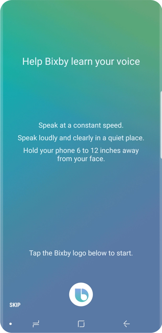 Press the Bixby logo and follow the instructions on the screen to set up Bixby to recognise your voice.