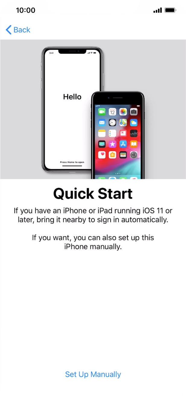 Follow the instructions on the screen to transfer content from another iOS 11 device or press Set Up Manually. Follow the instructions on the screen to transfer content from another iOS 11 device or press Set Up Manually.