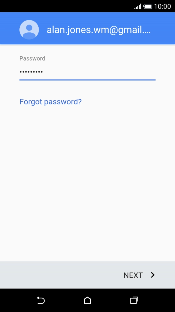Press NEXT and follow the instructions on the screen to select settings for your Google account. Press NEXT and follow the instructions on the screen to select settings for your Google account.