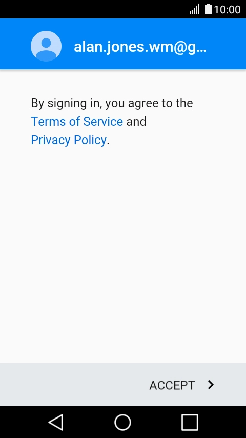 Press ACCEPT and follow the instructions on the screen to select settings for your Google account. Press ACCEPT and follow the instructions on the screen to select settings for your Google account.