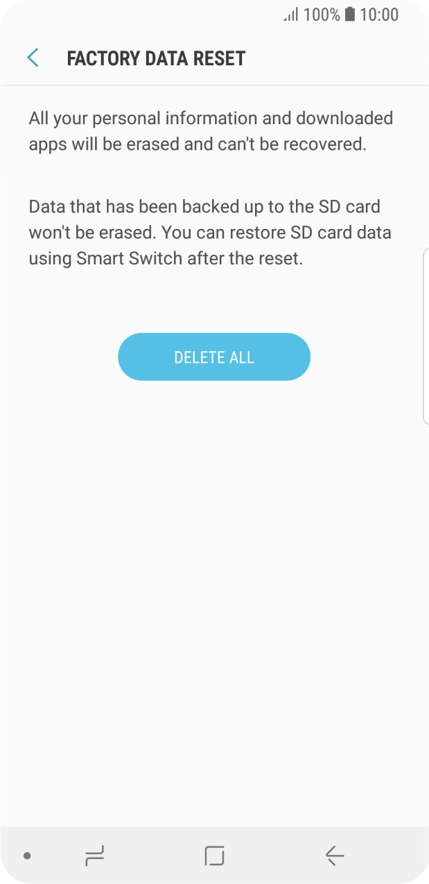 Press DELETE ALL. Wait a moment while the factory default settings are restored. Follow the instructions on the screen to set up your phone and prepare it for use.
