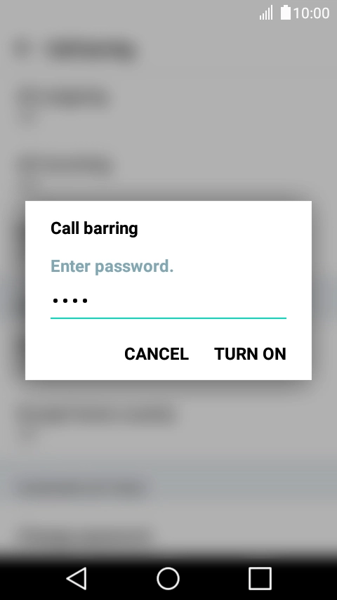 Key in your call barring password and press TURN ON.
