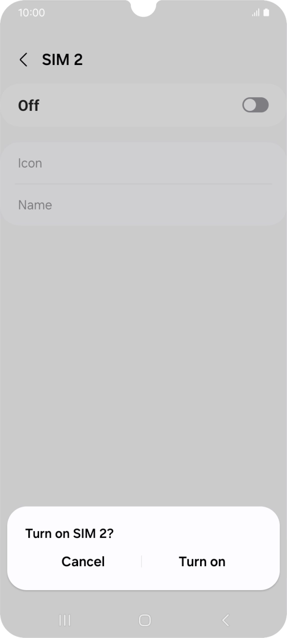 If you turn on use of the SIM, press Turn on. If you turn on use of the SIM, press Turn on.