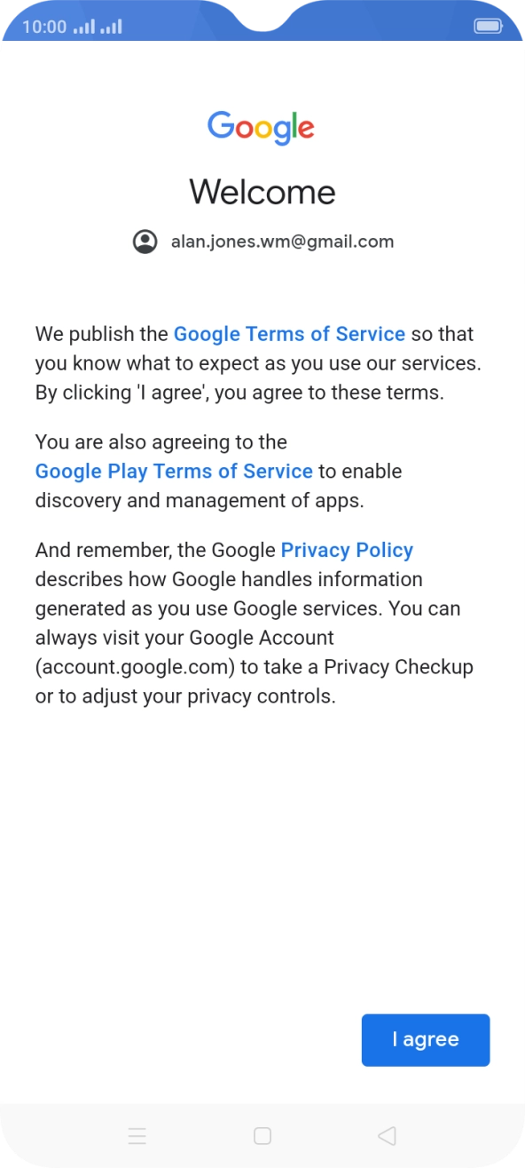 Press I agree and follow the instructions on the screen to select settings for your Google account.