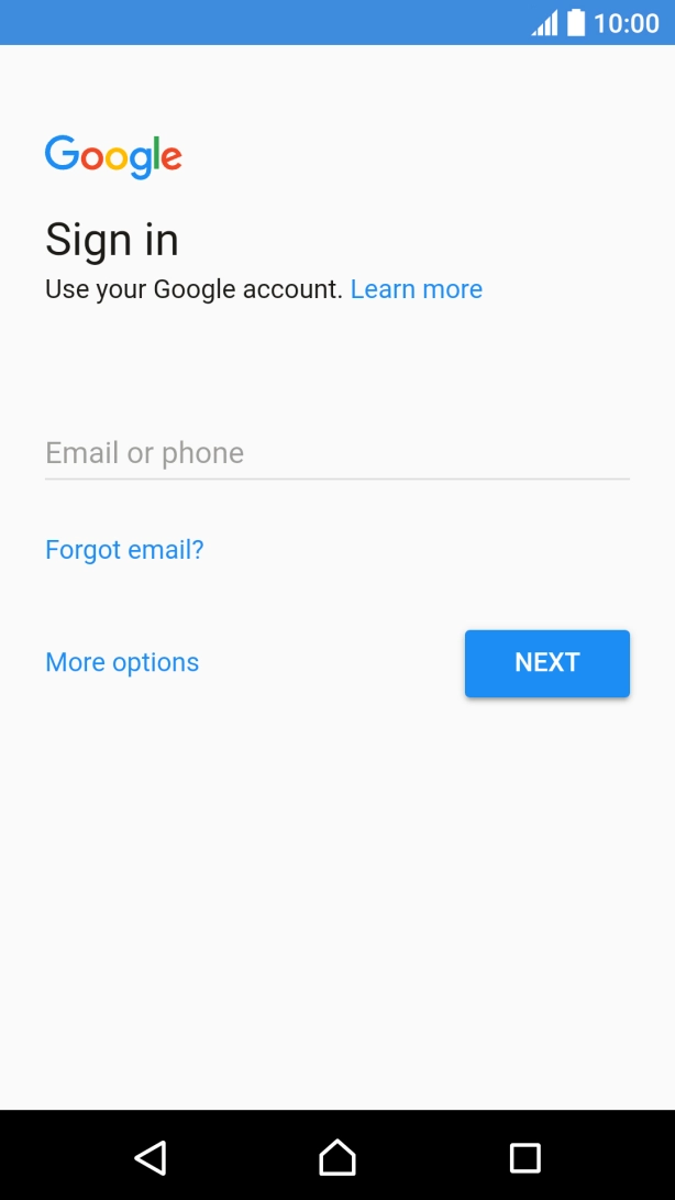 If you don't have a Google account, press More options and follow the instructions on the screen to create an account.