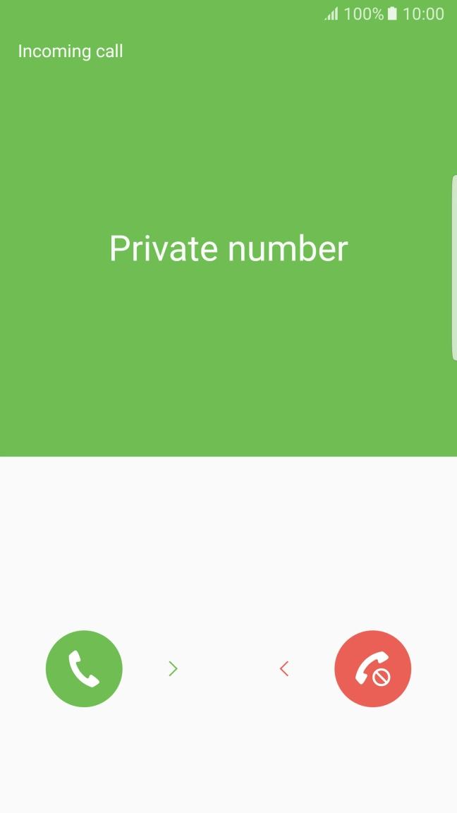 If the screen lock is turned on, press and drag the accept call icon right.