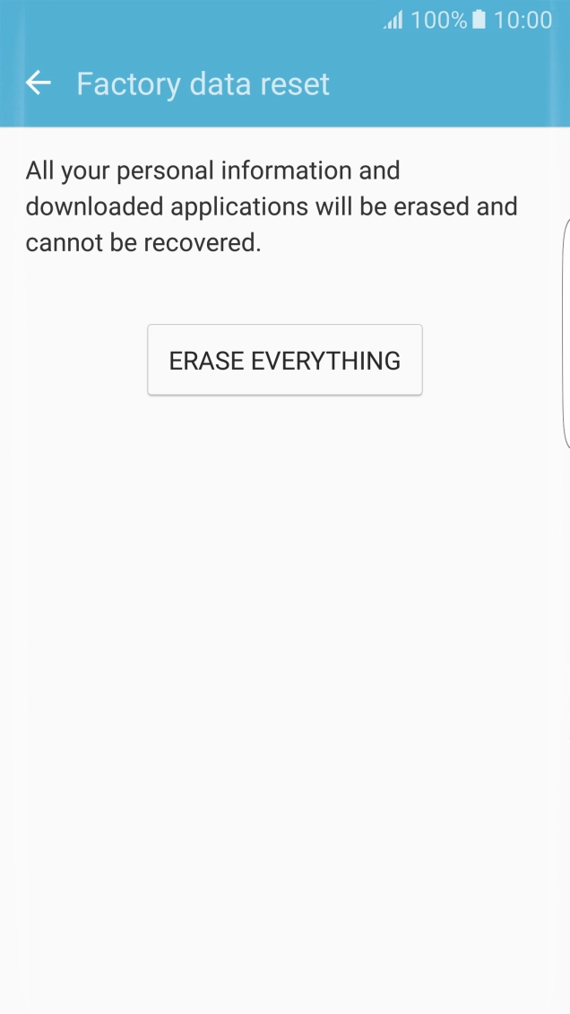 Press ERASE EVERYTHING. Wait a moment while the factory default settings are restored. 
Follow the instructions on the screen to set up your phone and prepare it for use.