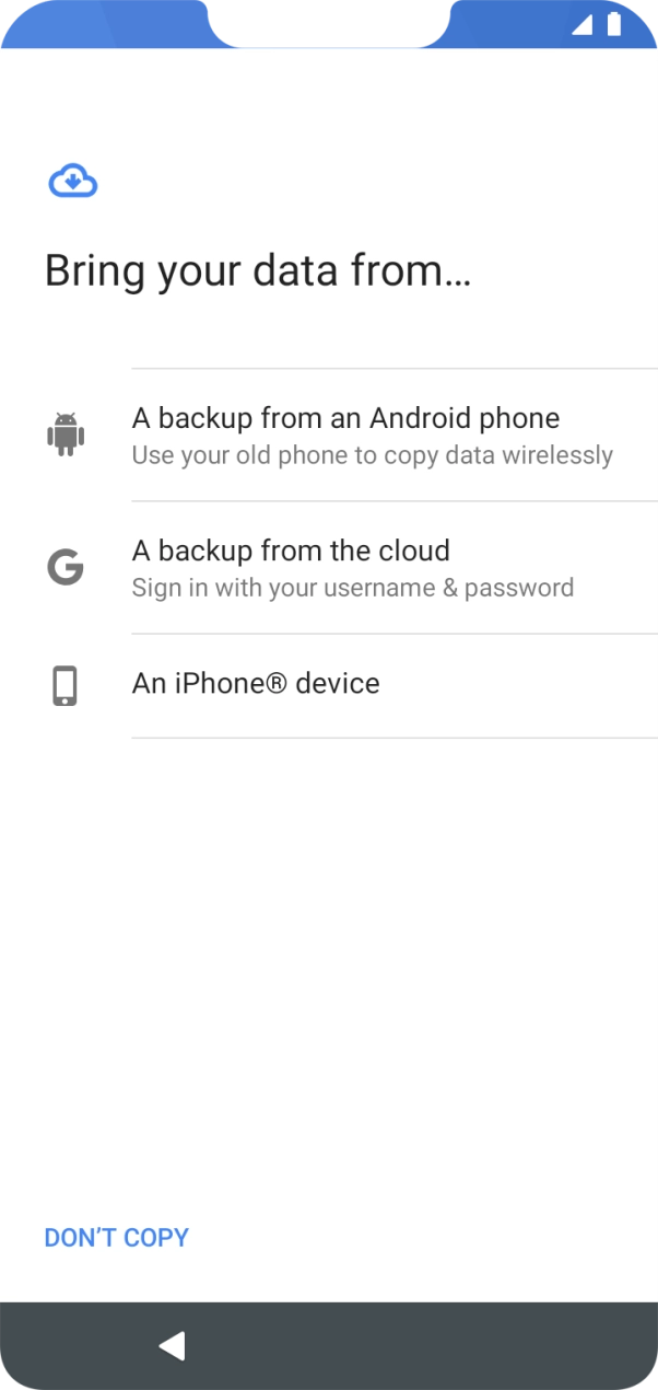 Press the required setting and follow the instructions on the screen to transfer the content from the other phone and finish the activation of your phone.