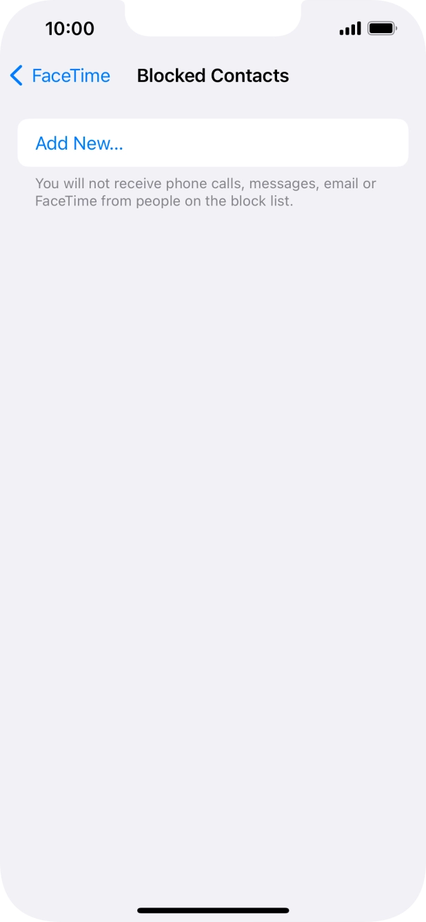 Press Add New... and follow the instructions on the screen to block a contact. Press Add New... and follow the instructions on the screen to block a contact.