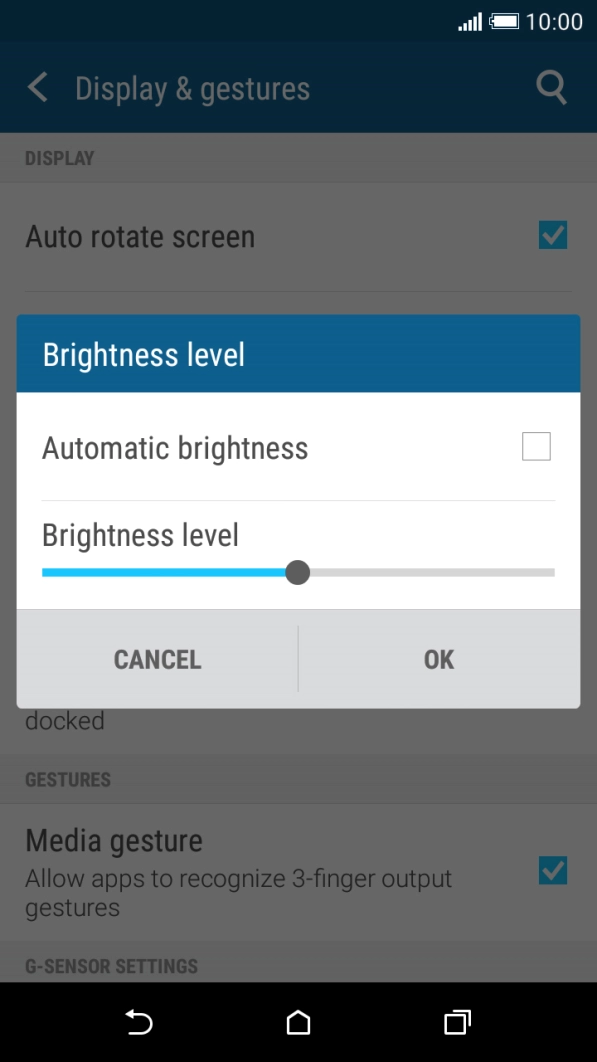 Drag the indicator right or left to select the required brightness level.